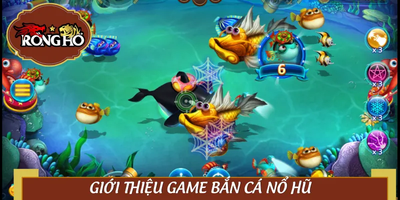 Chơi game bắn cá nổ hũ cuốn hơn người yêu cũ