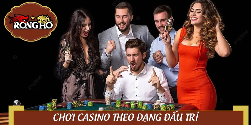 Casino là ván đấu trí – Ai mơ màng là thua sạch