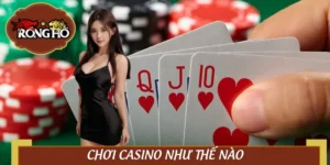 Chơi Casino Thế Nào Để Không Thành “Con Mồi” Của Nhà Cái