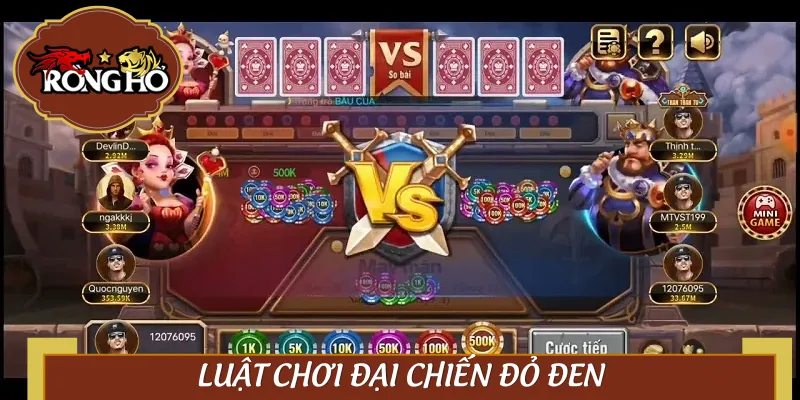 Đại Chiến Đỏ Đen: Luật đơn giản, “chiến khí” cực căng