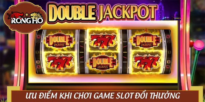 Lý do game slot đổi thưởng hot rần rần