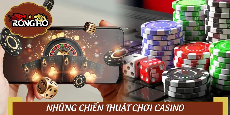 Bỏ túi chiến thuật đánh đâu thắng đó khi vào sòng casino