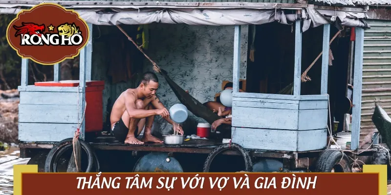 Khi đã thắng cược, Thắng đã tâm sự với vợ và kể về quyết tâm của mình